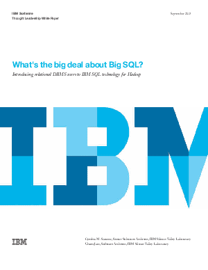 The Big Deal About Big Sql? Introducing Relational Dbms Users To Ibm Sql Technology For Hadoop