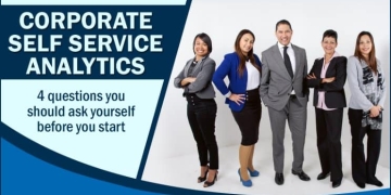 Corporate Self Service Analytics: 4 Questions You Should Ask Yourself Before You Start