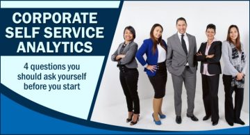 Corporate Self Service Analytics: 4 Questions You Should Ask Yourself Before You Start