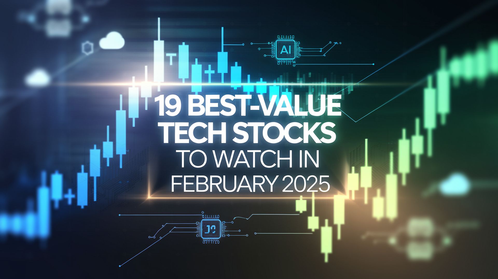 19 best-value tech stocks to watch in February 2025