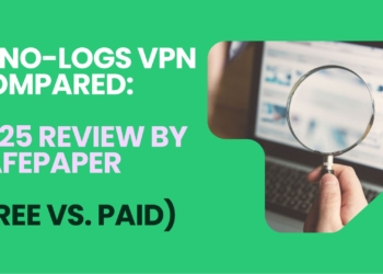 10 no-logs VPN compared: 2025 review by SafePaper (Free vs. paid)